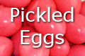 pickled eggs