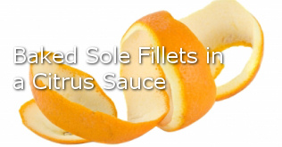 Baked Sole Fillets in a Citrus Sauce